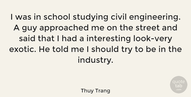 Thuy Trang Quote About School, Engineering, Interesting: I Was In School Studying...