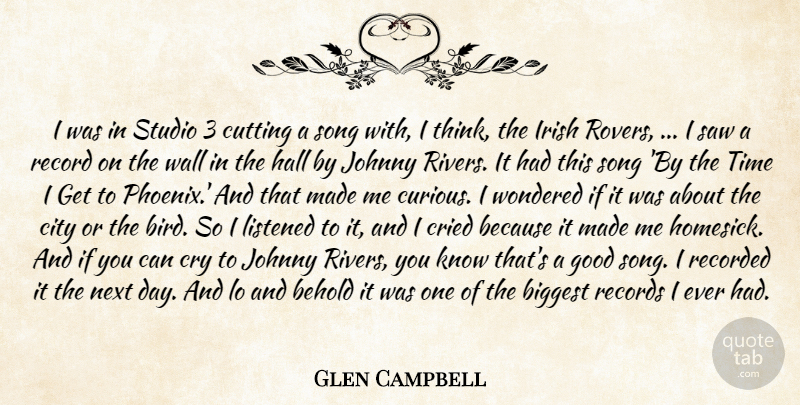 Glen Campbell Quote About Behold, Biggest, City, Cried, Cry: I Was In Studio 3...