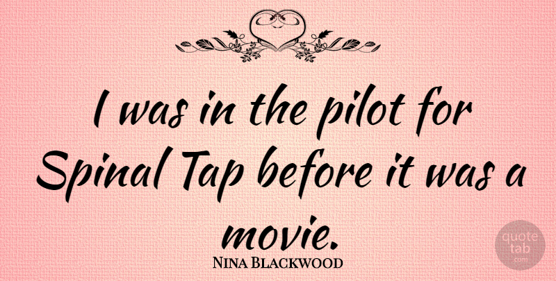 Nina Blackwood Quote About Spinal Tap, Pilots: I Was In The Pilot...