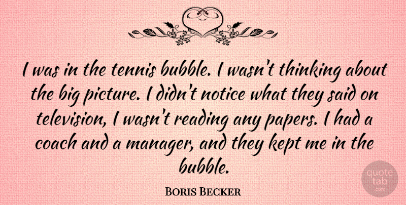 Boris Becker Quote About Reading, Thinking, Tennis: I Was In The Tennis...