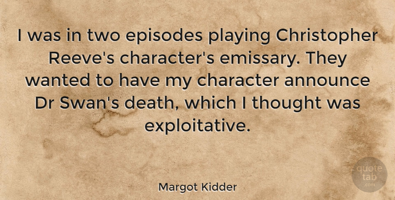 Margot Kidder Quote About Announce, Dr, Episodes, Playing: I Was In Two Episodes...