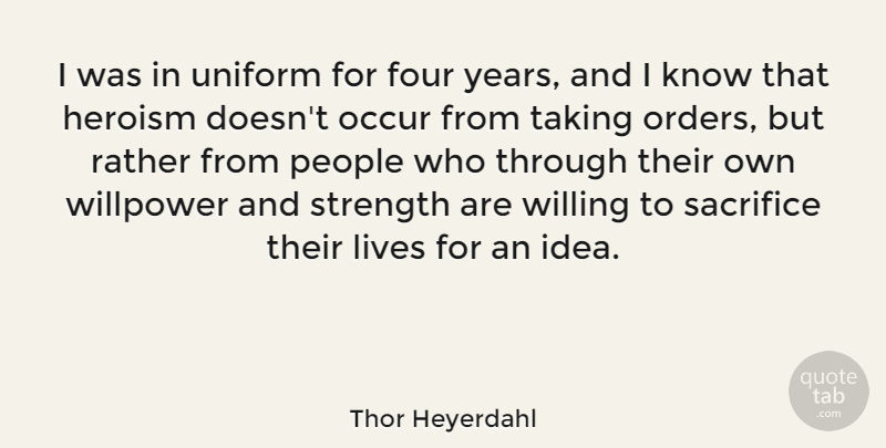 Thor Heyerdahl Quote About Sacrifice, Order, Years: I Was In Uniform For...