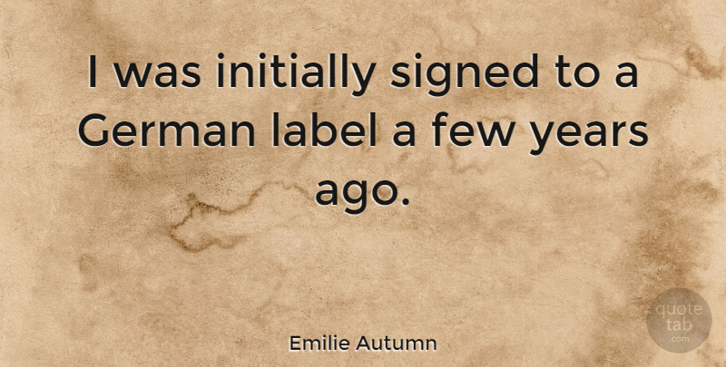 Emilie Autumn Quote About Label, Signed: I Was Initially Signed To...