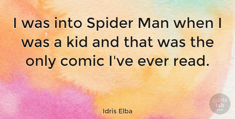 Idris Elba Quote About Kids, Men, Spiders: I Was Into Spider Man...