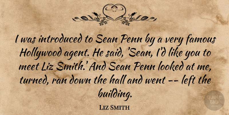Liz Smith Quote About Famous, Hall, Hollywood, Introduced, Left: I Was Introduced To Sean...