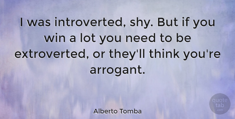 Alberto Tomba Quote About Motivational, Athlete, Winning: I Was Introverted Shy But...