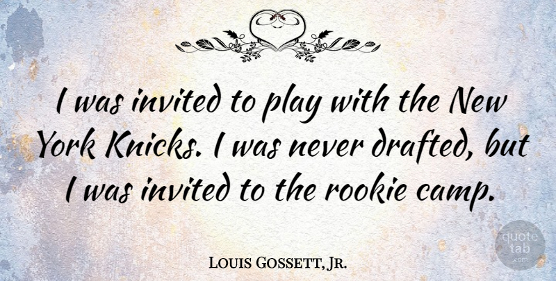 Louis Gossett, Jr. Quote About New York, Play, Rookies: I Was Invited To Play...