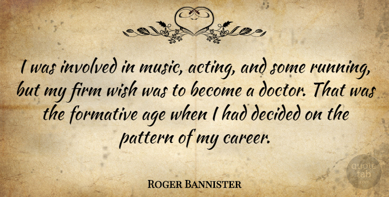 Roger Bannister Quote About Running, Athlete, Careers: I Was Involved In Music...