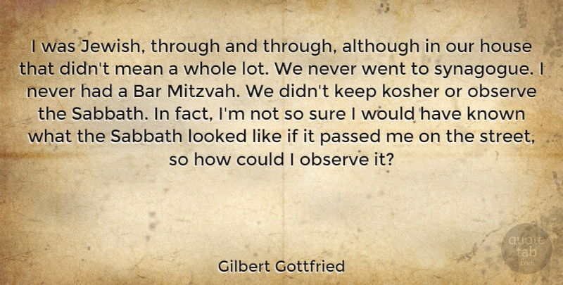 Gilbert Gottfried Quote About Mean, House, Bars: I Was Jewish Through And...