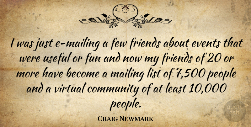 Craig Newmark Quote About Community, Events, Few, Fun, List: I Was Just E Mailing...