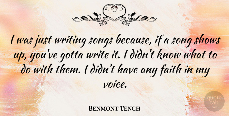 Benmont Tench Quote About Faith, Gotta, Shows, Songs: I Was Just Writing Songs...