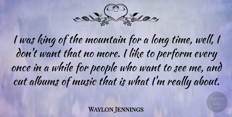 Waylon Jennings Quote About Kings, Cutting, People: I Was King Of The...