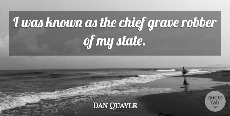 Dan Quayle Quote About Politics, Chiefs, States: I Was Known As The...