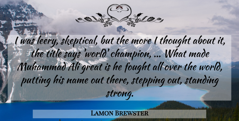 Lamon Brewster Quote About Ali, Fought, Great, Muhammad, Name: I Was Leery Skeptical But...