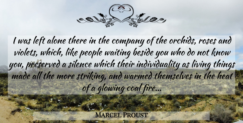 Marcel Proust Quote About Glowing, Orchids, Fire: I Was Left Alone There...