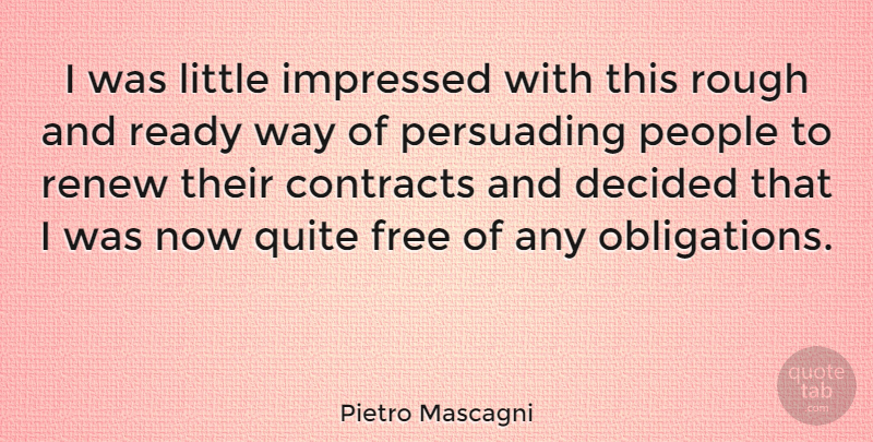 Pietro Mascagni Quote About People, Littles, Way: I Was Little Impressed With...