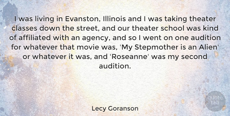 Lecy Goranson Quote About Affiliated, Audition, Classes, Illinois, School: I Was Living In Evanston...