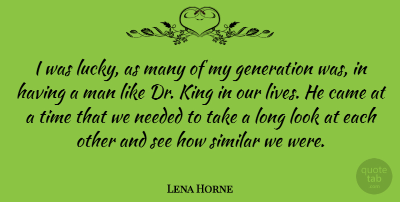 Lena Horne Quote About Kings, Marijuana, Men: I Was Lucky As Many...