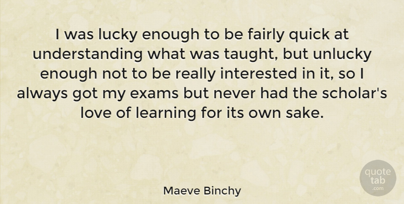 Maeve Binchy Quote About Understanding, Lucky, Sake: I Was Lucky Enough To...