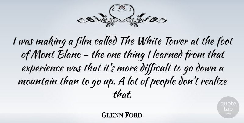 Glenn Ford Quote About White, Feet, People: I Was Making A Film...
