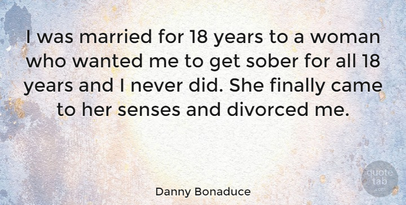 Danny Bonaduce Quote About Years, Married, Sober: I Was Married For 18...