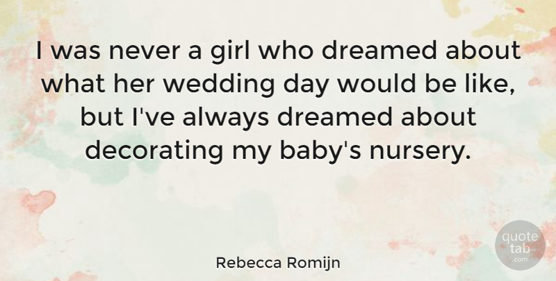 Rebecca Romijn Quote About Girl, Baby, Nurse: I Was Never A Girl...