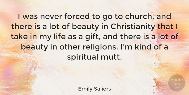 Emily Saliers Quote About Beauty, Forced, Life: I Was Never Forced To...