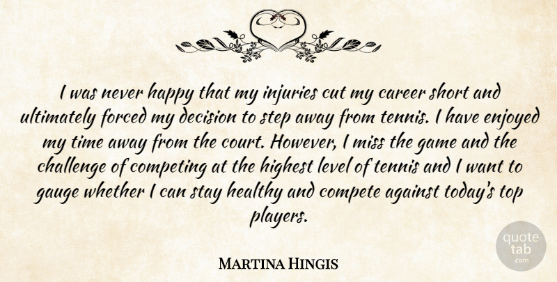 Martina Hingis Quote About Cutting, Player, Games: I Was Never Happy That...