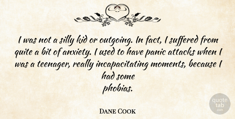 Dane Cook Quote About Teenager, Silly, Kids: I Was Not A Silly...