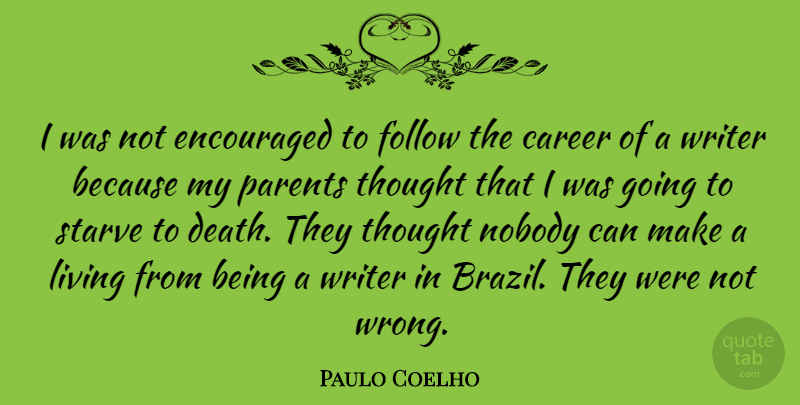 Paulo Coelho Quote About Careers, Parent, Brazil: I Was Not Encouraged To...