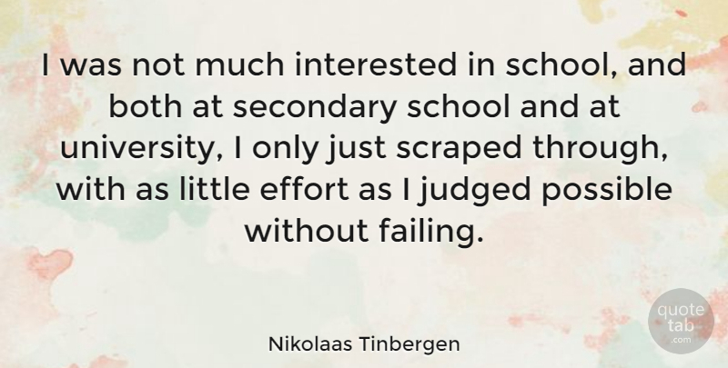 Nikolaas Tinbergen Quote About Both, Interested, Judged, Possible, School: I Was Not Much Interested...