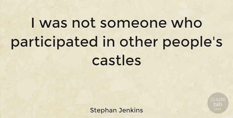 Stephan Jenkins Quote About People, Castles: I Was Not Someone Who...