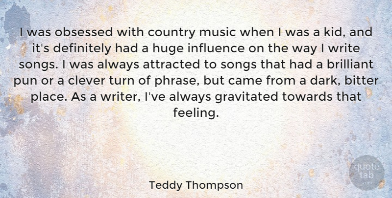 Teddy Thompson Quote About Country, Song, Clever: I Was Obsessed With Country...