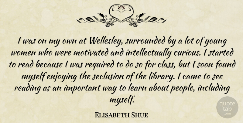Elisabeth Shue Quote About Came, Enjoying, Found, Including, Learn: I Was On My Own...
