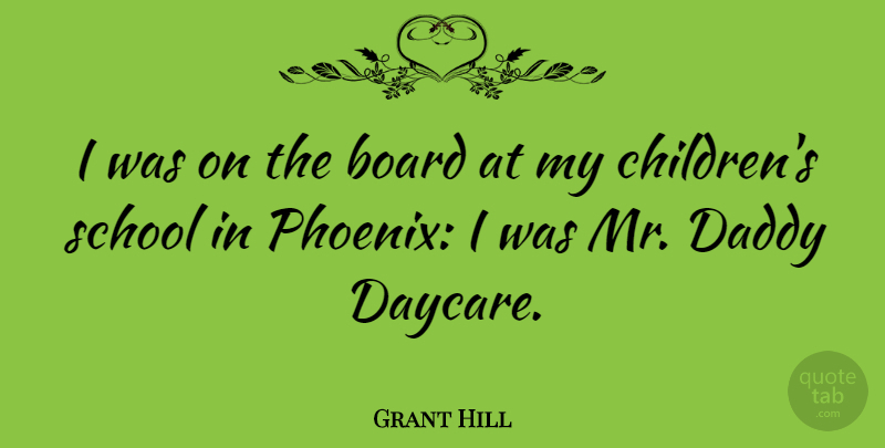 Grant Hill Quote About School: I Was On The Board...