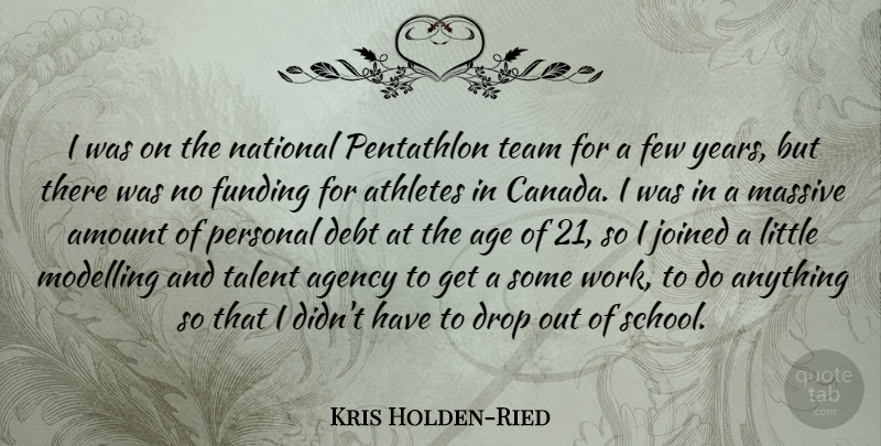 Kris Holden-Ried Quote About Age, Agency, Amount, Athletes, Debt: I Was On The National...