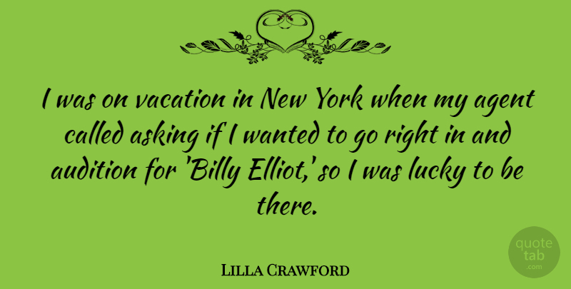 Lilla Crawford Quote About Agent, Audition, York: I Was On Vacation In...