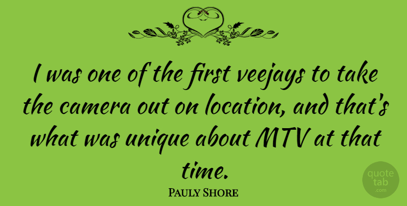 Pauly Shore Quote About Unique, Mtv, Location: I Was One Of The...