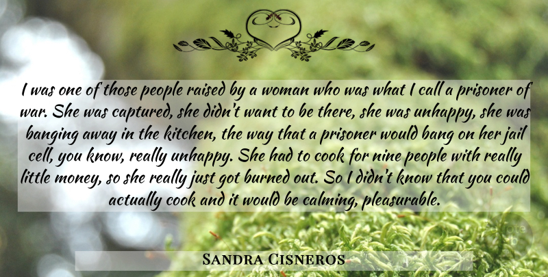 Sandra Cisneros Quote About War, People, Kitchen: I Was One Of Those...