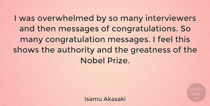 Isamu Akasaki Quote About Messages, Nobel, Shows: I Was Overwhelmed By So...