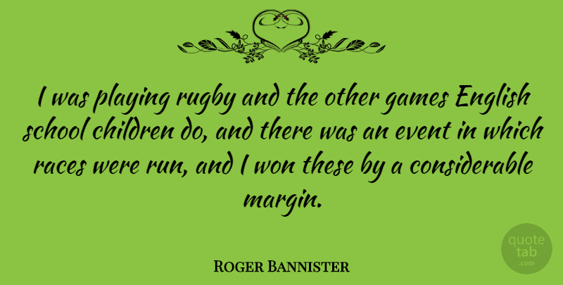 Roger Bannister Quote About Running, Children, Athlete: I Was Playing Rugby And...