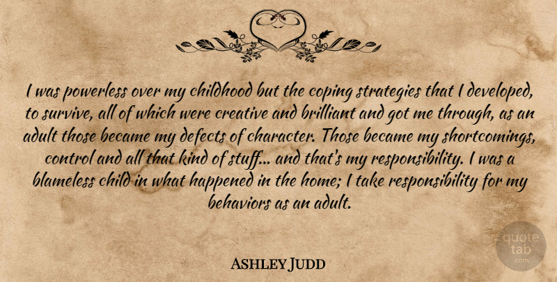 Ashley Judd Quote About Children, Home, Character: I Was Powerless Over My...