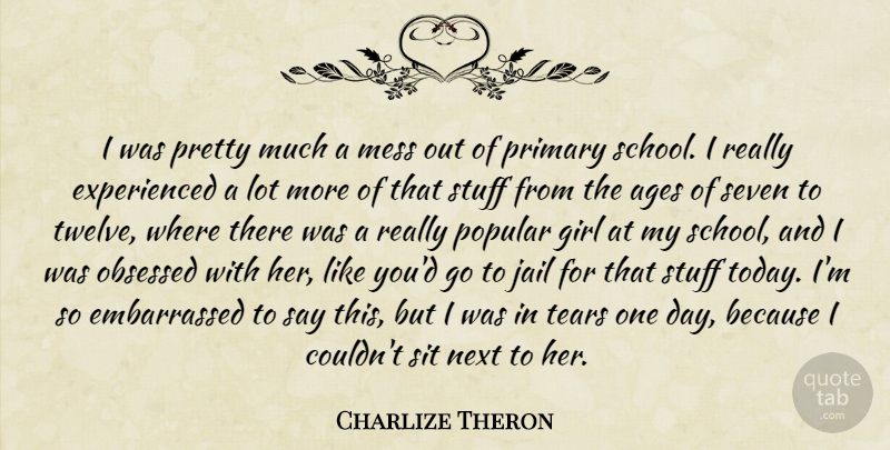 Charlize Theron Quote About Girl, School, Jail: I Was Pretty Much A...