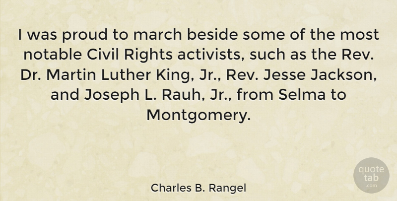 Charles B. Rangel Quote About Beside, Civil, Joseph, Luther, Martin: I Was Proud To March...