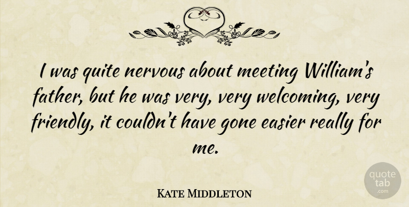 Kate Middleton Quote About Easier, Gone, Quite: I Was Quite Nervous About...