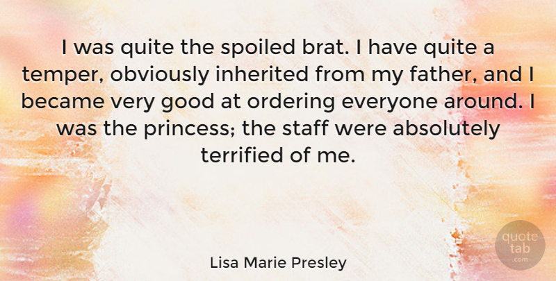 Lisa Marie Presley Quote About Father, Princess, Spoiled: I Was Quite The Spoiled...