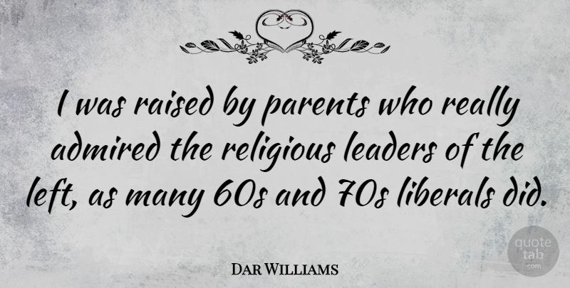Dar Williams Quote About Religious, Leader, Parent: I Was Raised By Parents...