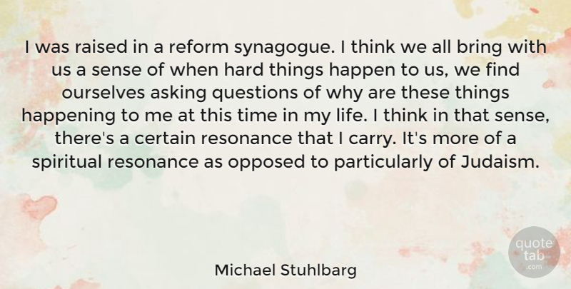 Michael Stuhlbarg Quote About Spiritual, Thinking, Asking Questions: I Was Raised In A...