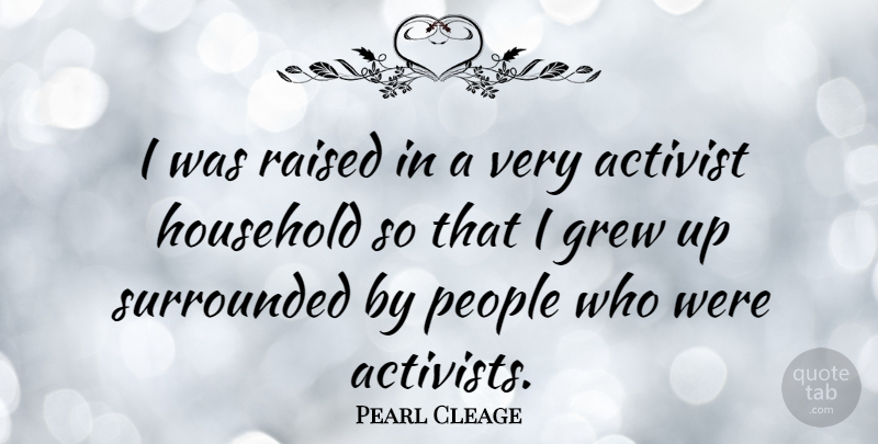 Pearl Cleage Quote About Grew, Household, People: I Was Raised In A...