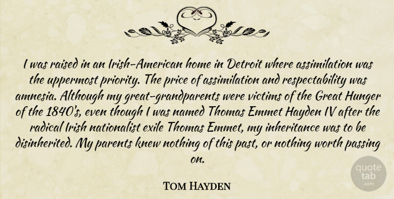 Tom Hayden Quote About Home, Past, Passing On: I Was Raised In An...